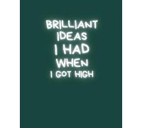 Brilliant ideas I had when I got high | 8x10 lined 100 pages | funny notebook lined journal gift for man woman friend | get**itdone notebook