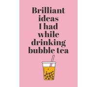 Brilliant Ideas I Had While Drinking Bubble Tea: Funny Notebook for Bubble Tea Lovers | Perfect Space for Notes, Thoughts, and Creative Ideas | Great Gift for Friends, Co-Workers, and Family