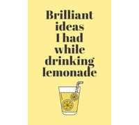 Brilliant Ideas I Had While Drinking Lemonade: Funny Notebook for Wine Lovers | Perfect Space for Notes, Thoughts, and Creative Ideas | Great Gift for Friends, Co-Workers, and Family