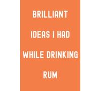 Brilliant Ideas I Had While Drinking Rum Notebook: Temptatious Tangerine Matte Finish Lined Journal, 120 Pages, 6 x 9, Gift For Thinkers, List Makers ... Ideas I Had While Drinking Rum Journal)