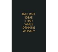 Brilliant Ideas I Had While Drinking Whiskey: Lined notebook | Funny Whiskey Lover Gift