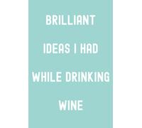Brilliant Ideas I Had While Drinking Wine Notebook: Emerald City Light Green Matte Finish Lined Journal, 120 Pages, 6 x 9, Gift For Thinkers, List ... Ideas I Had While Drinking Wine Journal)