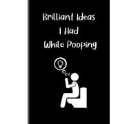 Brilliant Ideas I Had While Pooping: Funny Blank Lined Notebook for the Office-Funny Gift 6x9 Inch Journal for Co-workers Friends and Family-Hilarious Gag Gift Meeting Notepad
