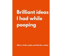 Brilliant ideas I had while pooping: Lined Notebook with Funny Quotes on each page, Perfect for the Home or Office| Gag Gift Idea for Coworkers, Mom, ... Gift for Friend (The Inside Voice Collection)