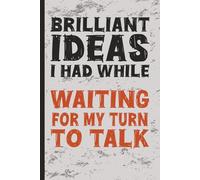 Brilliant Ideas I Had While…Waiting For My Turn To Talk: A Journal for Introverts in Loud Meetings | Great for Office Fun, Coworker Gag Gifts, Work Humor, White Elephant Gifts