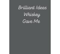 Brilliant Ideas Whiskey Gave Me Notebook