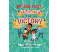 Brilliant Kids!: Raising Kids Who Live From Victory!