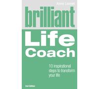 Brilliant Life Coach 2e: 10 Inspirational Steps to Transform Your Life (2nd Edition) (Brilliant Lifeskills)