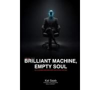 Brilliant Machine, Empty Soul: Why AI Changes Everything Except What Actually Matters (Z ANGLES™)