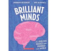 Brilliant Minds: 30 Dyslexic Heroes Who Changed Our World