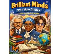 Brilliant Minds Who Wore Glasses Companion Worksheets: Inspiring Inventors, Writers, Leaders & Visionaries Brought to Life