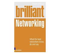 Brilliant Networking 2e:What The Best Networkers Know, Say and Do (Brilliant Business)