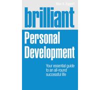 Brilliant Personal Development : Your essential guide to an all-round successful life