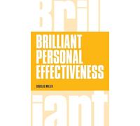 Brilliant Personal Effectiveness: What to know and say to make an impact at work