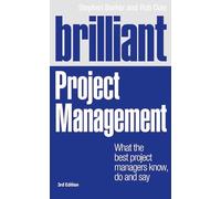 Brilliant Project Management: What the best project managers know, do and say (Brilliant Business)
