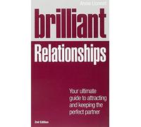 Brilliant Relationships 2e - Guide to attracting and keeping the perfect partner - 2nd Edition