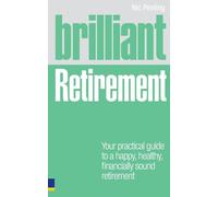 Brilliant Retirement : Everything you need to know and do to make the most of your golden years