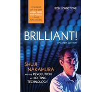 Brilliant!: Shuji Nakamura And the Revolution in Lighting Technology, Updated Edition