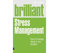 Brilliant Stress Management : How to manage stress in any situation