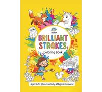 Brilliant Strokes Colouring Book: Age 8 to 14, A Fun, Creativity & Magical Discovery!