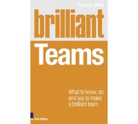 Brilliant Teams : What to Know, Do and Say to Make a Brilliant Team