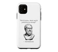 Brilliant What Could Possibly Go Wrong Sarcasm Philosophy Case for iPhone 11