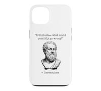 Brilliant What Could Possibly Go Wrong Sarcasm Philosophy Case for iPhone 13