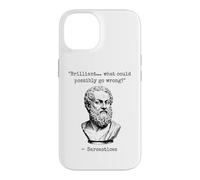 Brilliant What Could Possibly Go Wrong Sarcasm Philosophy Case for iPhone 14