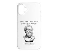 Brilliant What Could Possibly Go Wrong Sarcasm Philosophy Case for iPhone 16 Plus