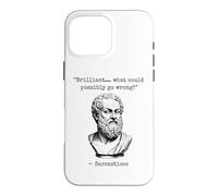 Brilliant What Could Possibly Go Wrong Sarcasm Philosophy Case for iPhone 16 Pro Max