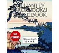 BRILLIANTLY HARD SUDOKU PUZZLE BOOK #13: Irrestitably Hard Advanced Sudoku Puzzles For Experienced Players Looking For A Real Challenge