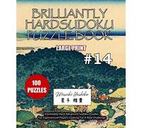 BRILLIANTLY HARD SUDOKU PUZZLE BOOK #14: Irrestitably Hard Advanced Sudoku Puzzles For Experienced Players Looking For A Real Challenge