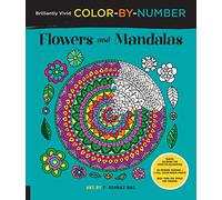 Brilliantly Vivid Color-by-Number: Flowers and Mandalas: Guided coloring for creative relaxation--30 original designs + 4 full-color bonus prints--Easy tear-out pages for framing
