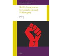 Brill's Companion to Anarchism and Philosophy: 1 (Brill's Companions to Philosophy: Contemporary Philosophy, 1)