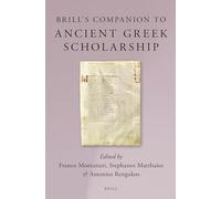 Brill's Companion to Ancient Greek Scholarship (2 Vols.) (Brill's Companions to Classical Studies)
