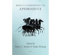 Brill's Companion to Aphrodite (Brill's Companions in Classical Studies)