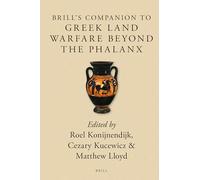 Brill's Companion to Greek Land Warfare Beyond the Phalanx: 4 (Brill's Companions to Classical Studies: Warfare in the Ancient Mediterranean World, 4)