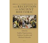 Brill's Companion to the Reception of Ancient Rhetoric: 23 (Brill's Companions to Classical Reception)