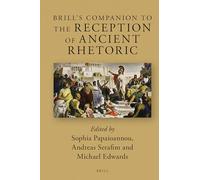 Brill's Companion to the Reception of Ancient Rhetoric: 23 (Brill's Companions to Classical Reception)
