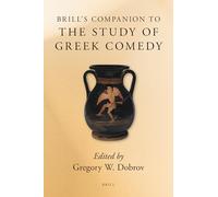 Brill's Companion to the Study of Greek Comedy (Brill's Companions to Classical Studies)