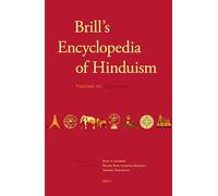 Brill's Encyclopedia of Hinduism. Volume Seven: Supplement: 22 (Handbook of Oriental Studies. Section 2 South Asia)