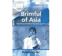 Brimful of Asia: Negotiating Ethnicity on the UK Music Scene (Ashgate Popular and Folk Music)