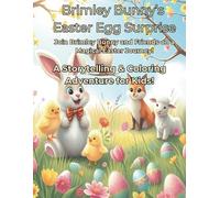 Brimley Bunny’s Easter Egg Surprise: A Playful Easter Bunny Storytelling & Coloring Book for Kids Ages 4-8 (Brimley Bunny Tales)