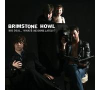 Brimstone Howl - What's He Done Latel Big Deal