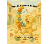 Brincar com o Barth! - Livro de Atividades 2 - 4 Anos: Colorir, Contar, Traçar e Descobrir Formas Geométricas com o novo amigo (Aprender com o Barth)