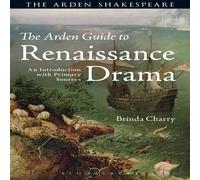 Brinda Charry The Arden Guide to Renaissance Drama: An Introduction with Primary Brinda Charry Multicolor