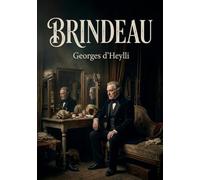 Brindeau: La vie de Brindeau, sociétaire de la Comédie Française, racontée par Georges d'Heylli