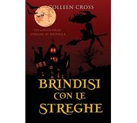 Brindisi con le streghe: Un giallo delle streghe di Westwick #5 (I Gialli Delle Streghe Di Westwick)