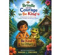 Brindle and the Courage to Be Kind: A heartwarming story about courage, kindness, friendship, and believing in yourself