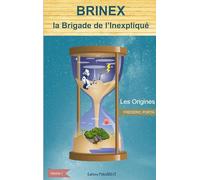 Brinex la Brigade de l'Inexpliqué: Les Origines